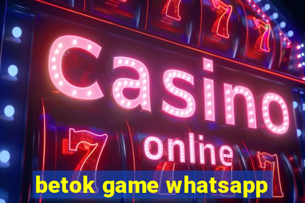 betok game whatsapp