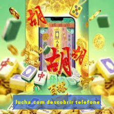 lucha.com descobrir telefone