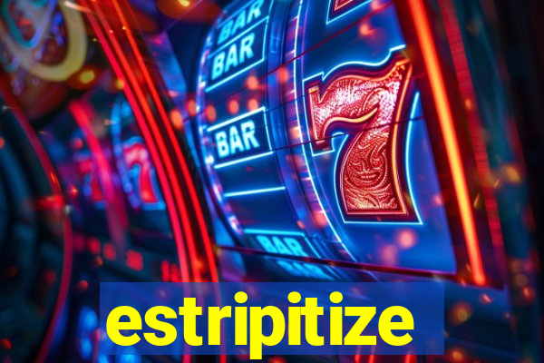 estripitize