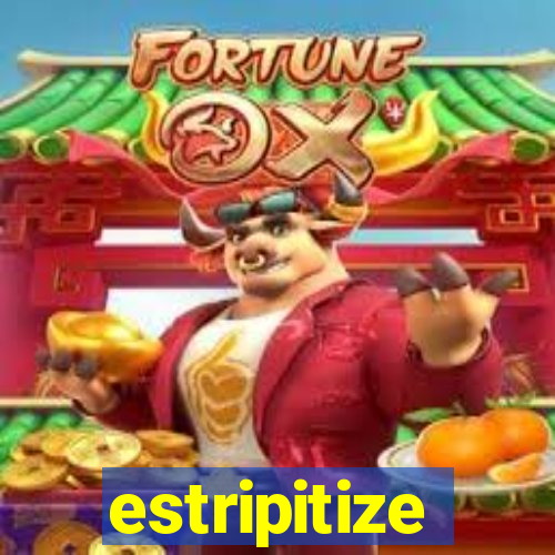 estripitize