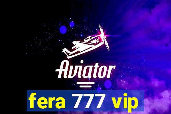 fera 777 vip