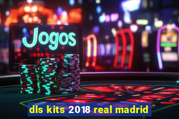 dls kits 2018 real madrid