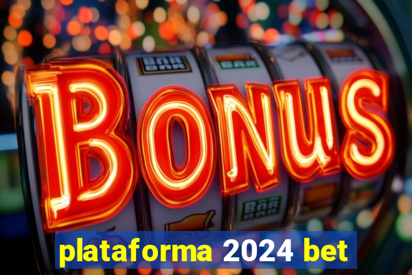 plataforma 2024 bet