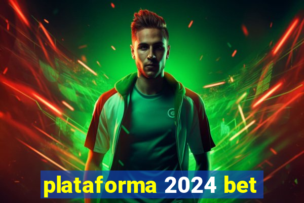 plataforma 2024 bet