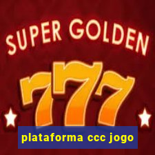 plataforma ccc jogo