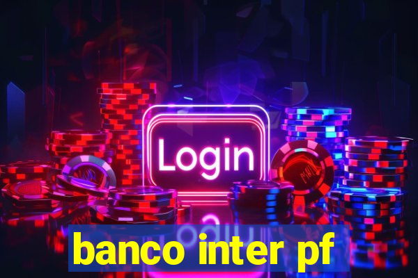 banco inter pf