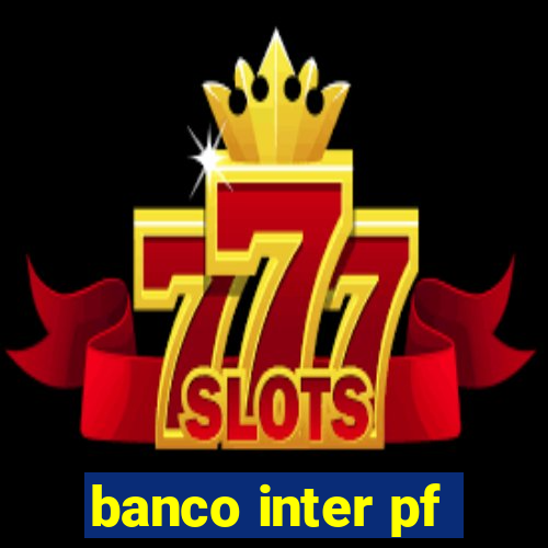 banco inter pf