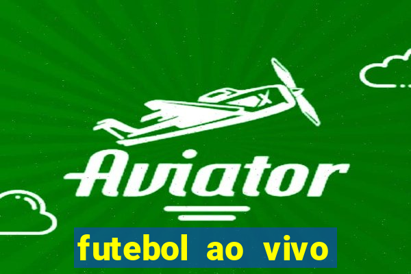 futebol ao vivo sem trava