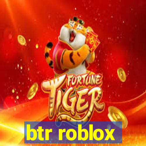 btr roblox