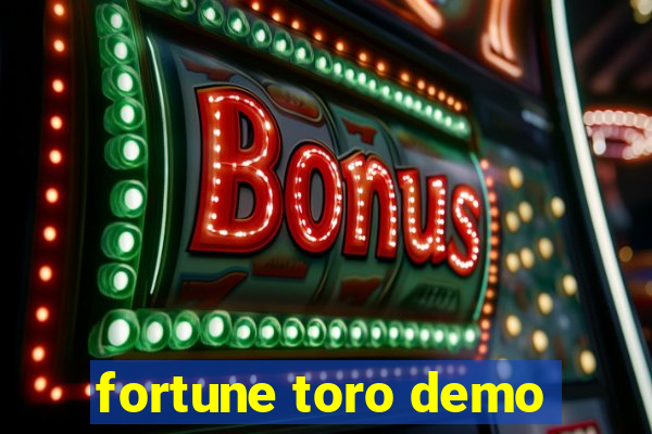 fortune toro demo