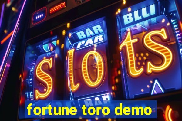 fortune toro demo