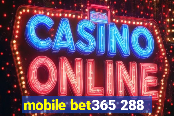 mobile bet365 288