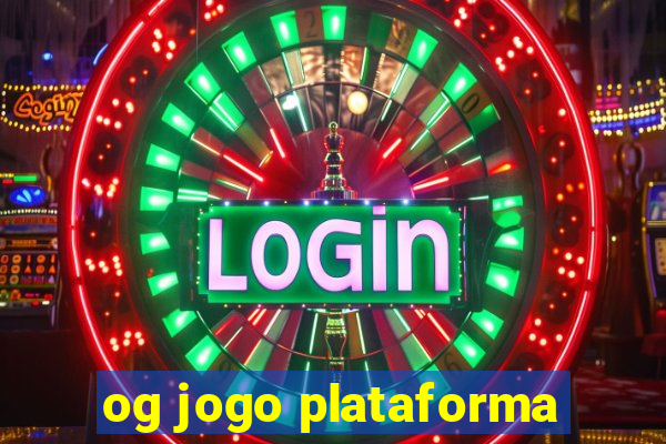 og jogo plataforma