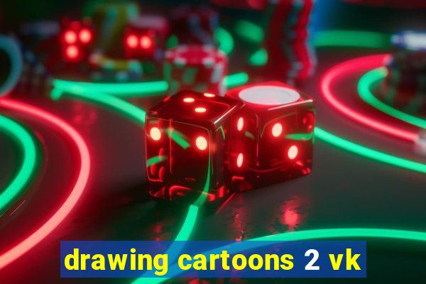 drawing cartoons 2 vk