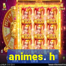 animes. h