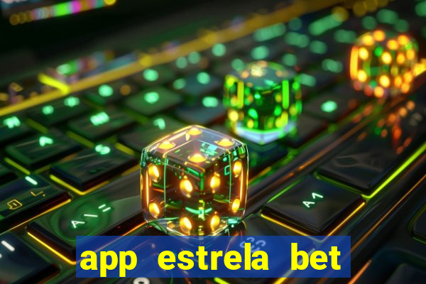 app estrela bet nao compativel