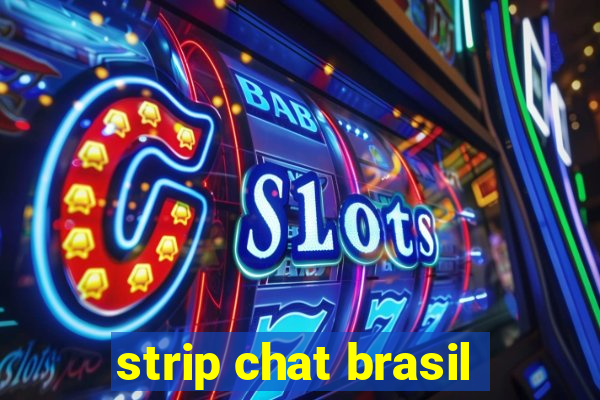 strip chat brasil