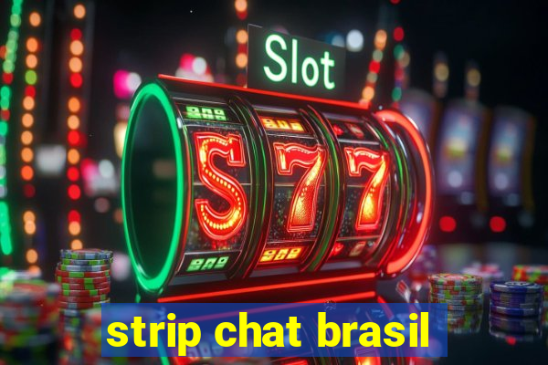 strip chat brasil