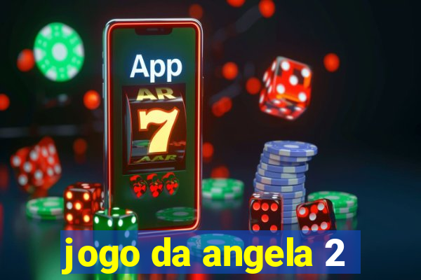 jogo da angela 2