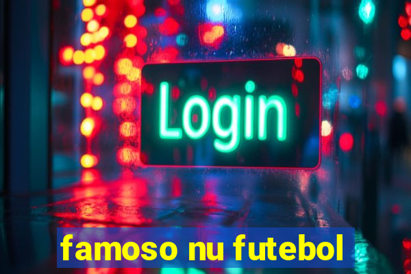 famoso nu futebol