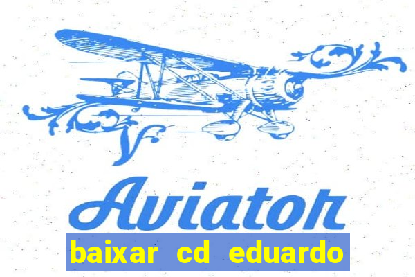 baixar cd eduardo costa 2023