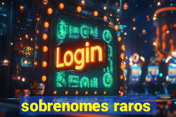 sobrenomes raros