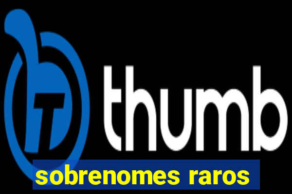 sobrenomes raros