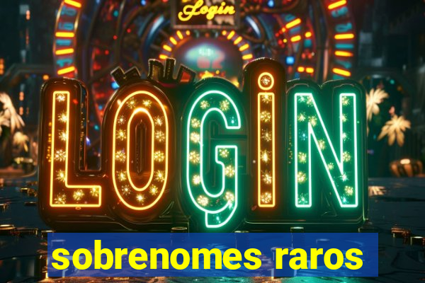 sobrenomes raros