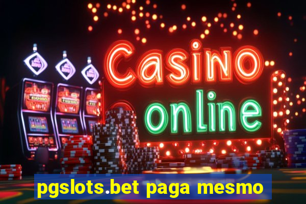 pgslots.bet paga mesmo