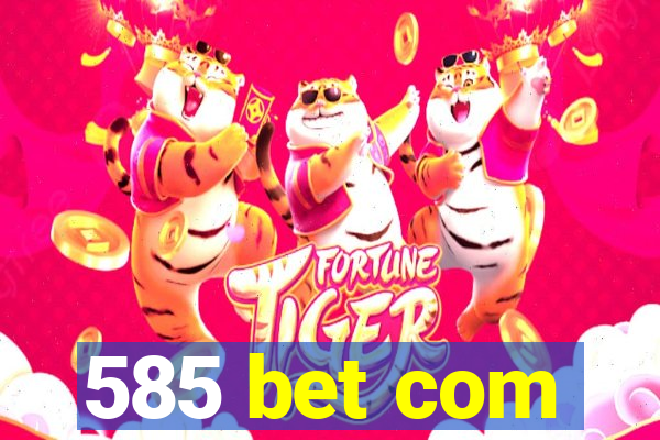 585 bet com