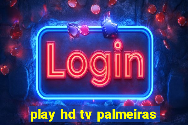 play hd tv palmeiras