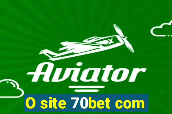 O site 70bet com