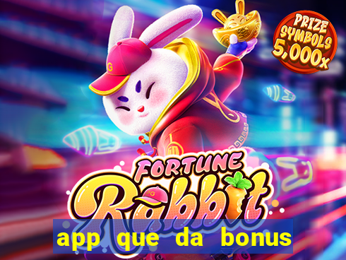 app que da bonus no cadastro