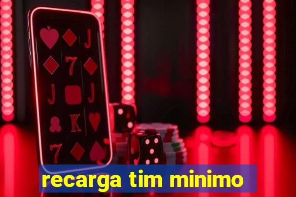 recarga tim minimo