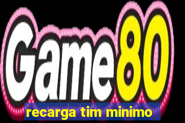 recarga tim minimo