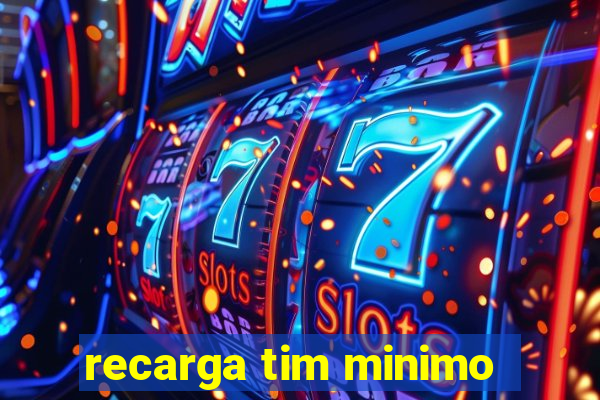 recarga tim minimo