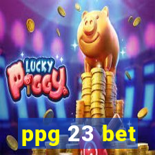 ppg 23 bet