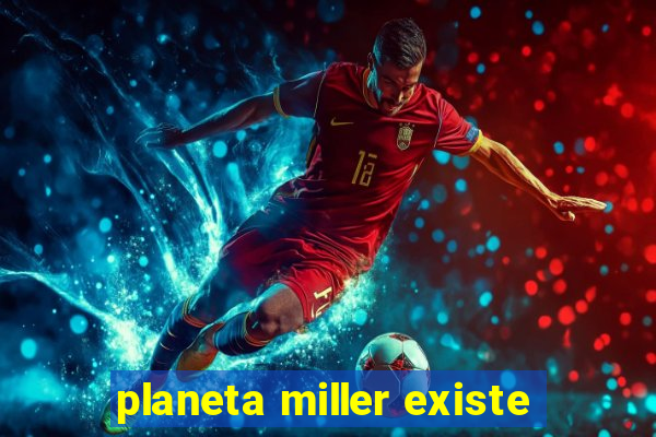 planeta miller existe