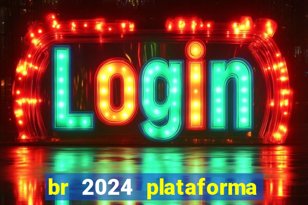 br 2024 plataforma de jogos