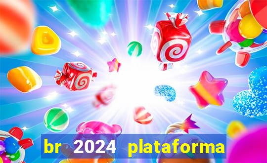 br 2024 plataforma de jogos