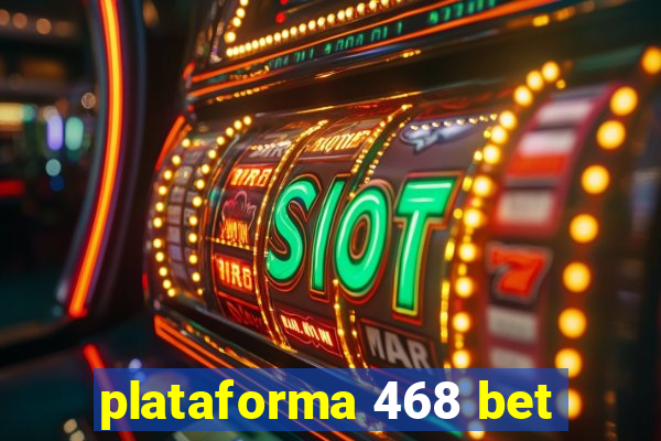 plataforma 468 bet