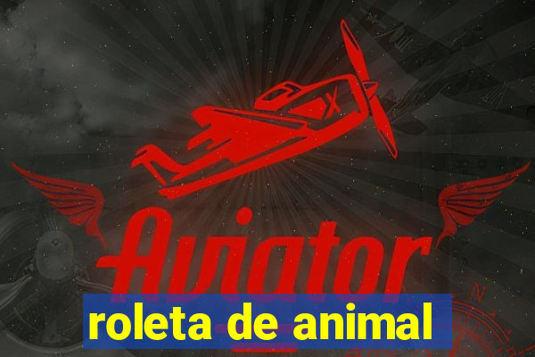 roleta de animal