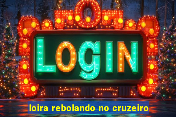 loira rebolando no cruzeiro