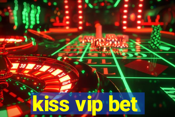 kiss vip bet