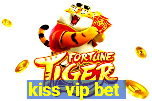 kiss vip bet