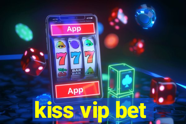 kiss vip bet