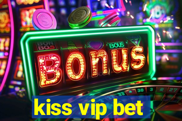 kiss vip bet