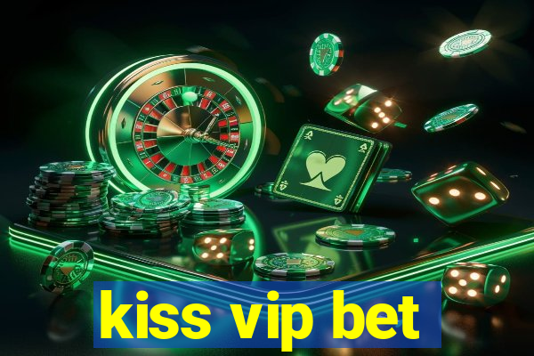 kiss vip bet