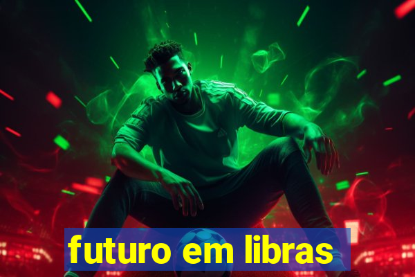 futuro em libras