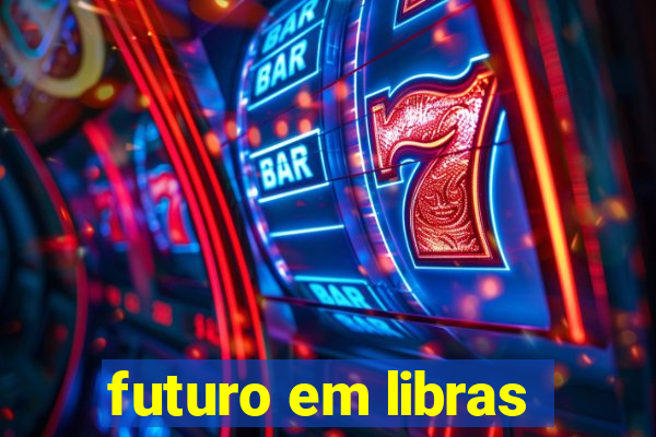 futuro em libras